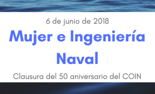 Clausura del 50 aniversario del COIN. Mujer e Ingeniería Naval